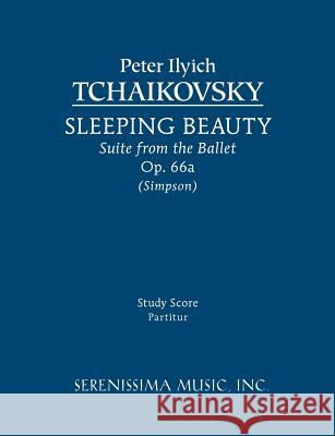 Sleeping Beauty Suite, Op.66a: Study score Tchaikovsky, Peter Ilyich 9781608740437 Serenissima Music - książka