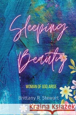 Sleeping Beauty...: Woman of God Arise Brittany Stewart 9780578352497 Brittany Stewart - książka