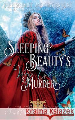 Sleeping Beauty's Very Untimely Murder Cheri Schmidt Tristan Hunt 9781987651171 Createspace Independent Publishing Platform - książka