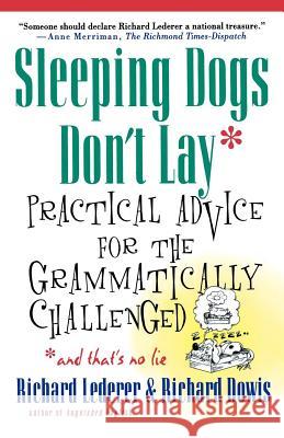 Sleeping Dogs Don't Lay: Practical Advice for the Grammatically Challenged*and That's No Lie Richard Lederer Richard Dowis Richard Dowis 9780312263942 St. Martin's Griffin - książka