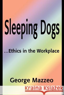 Sleeping Dogs: ...Ethics in the Workplace Mazzeo, George 9780595190966 Writers Club Press - książka