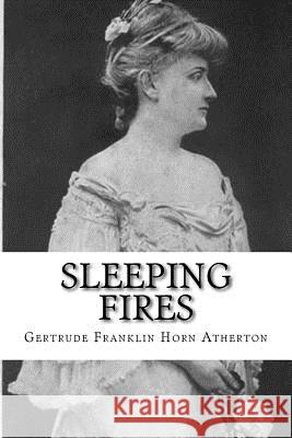 Sleeping Fires Gertrude Franklin Horn Atherton 9781981798964 Createspace Independent Publishing Platform - książka