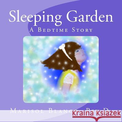 Sleeping Garden: A Bedtime Story Marisol Blanc Marisol Blanc 9781494272890 Createspace - książka