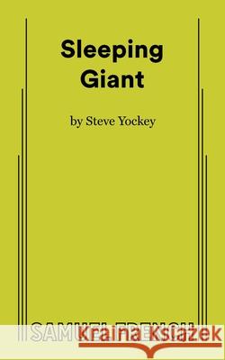 Sleeping Giant Steve Yockey 9780573711718 Concord Theatricals - książka