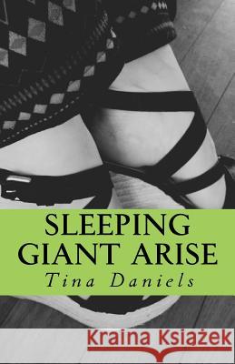 Sleeping Giant Arise Tina Marie Daniels 9781543061468 Createspace Independent Publishing Platform - książka