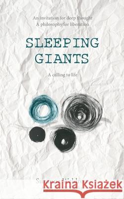 Sleeping Giants: An invitation for deep thought. A philosophy for liberation. A calling to life. Suzanne Waldron 9780648883302 Suzanne Waldron Enterprises Pty Ltd - książka