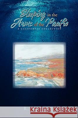 Sleeping in the Arms of the Pacific R. Michael 9781441537515 Xlibris Corporation - książka