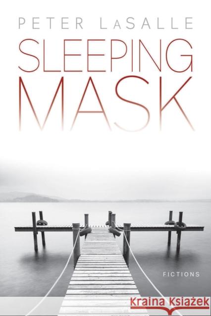 Sleeping Mask: Fictions Peter Lasalle 9781942658184 Bellevue Literary Press - książka