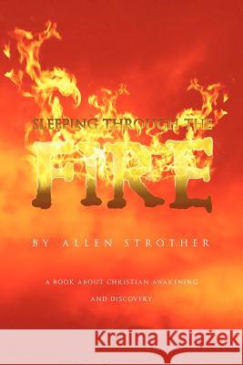 Sleeping Through The Fire Strother, Allen 9781465337160 Xlibris Corporation - książka