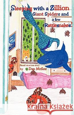 Sleeping with a zillion giant spiders and a few rattlesnakes! McGee, Lucky Danny 9781452886145 Createspace - książka