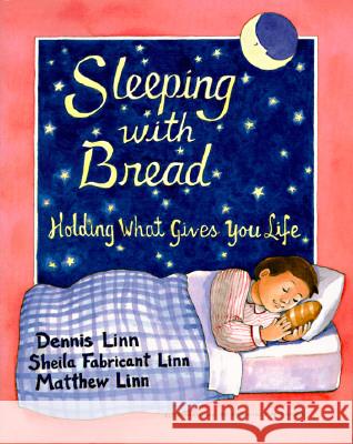 Sleeping with Bread: Holding What Gives You Life Dennis Linn, Sheila Fabricant Linn, Matthew Linn 9780809135790 Paulist Press International,U.S. - książka