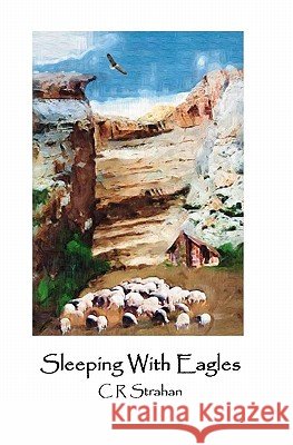 Sleeping With Eagles Strahan, C. R. 9781440416521 Createspace - książka