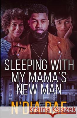 Sleeping with Mama's New Man: Stand-alone N'Dia Rae 9798476449867 Independently Published - książka