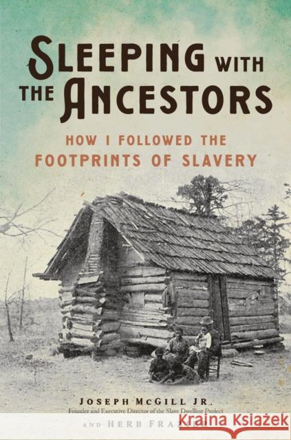 Sleeping with the Ancestors: How I Followed the Footprints of Slavery Joseph McGill 9780306829666 Hachette Books - książka