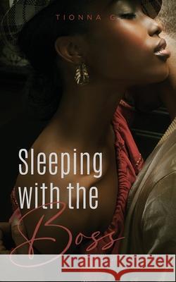 Sleeping with the Boss Tionna G 9781649907493 Palmetto Publishing - książka