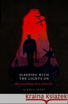 Sleeping with the Lights on: The Unsettling Story of Horror Jones, Darryl 9780198826484 Oxford University Press, USA - książka