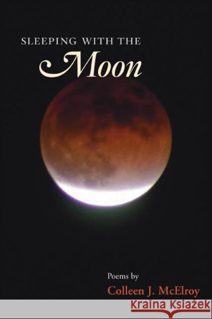 Sleeping with the Moon Colleen J. McElroy 9780252074769 University of Illinois Press - książka