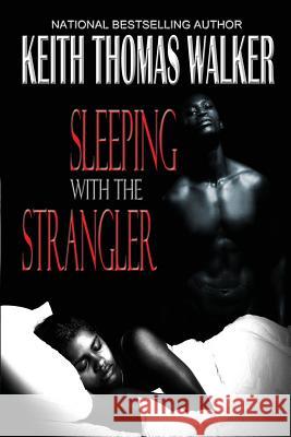 Sleeping with the Strangler Keith Thomas Walker 9780988218031 Keithwalkerbooks - książka