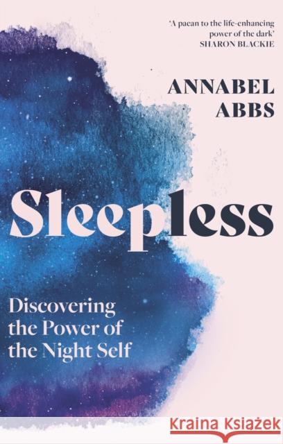 Sleepless: Discovering the Power of the Night Self Annabel Abbs 9781529366471 John Murray Press - książka