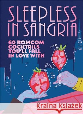 Sleepless in Sangria: 60 romcom cocktails you’ll fall in love with Pop Press 9781529936360 Ebury Publishing - książka