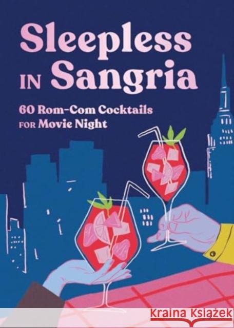 Sleepless in Sangria - 60 Rom-Com Cocktails for Movie Night  9781682689806 Countryman Press - książka