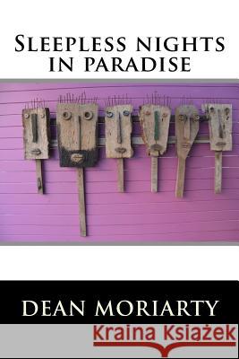 Sleepless nights in paradise Moriarty, Dean 9781503050884 Createspace - książka