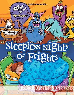 Sleepless Nights of Frights Coloring Book Activibooks Fo 9781683213109 Activibooks for Kids - książka