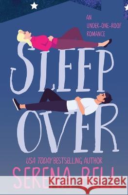 Sleepover: A Steamy Single Dad Romantic Comedy Serena Bell   9781953498199 Serena Bell Books - książka