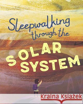 Sleepwalking through the Solar System Alkon, Shimon 9781539102090 Createspace Independent Publishing Platform - książka