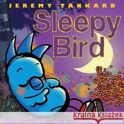 Sleepy Bird Jeremy Tankard 9781338157857 Scholastic Press - książka