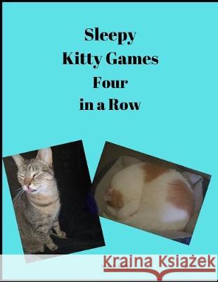Sleepy Kitty Games: Four in a Row Melody Seelye 9781700741295 Independently Published - książka