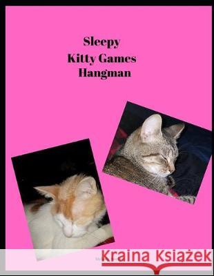 Sleepy Kitty Games: Hangman Melody Seelye 9781700774330 Independently Published - książka