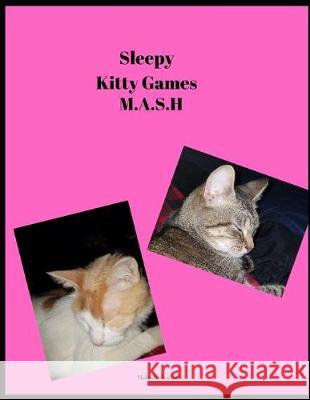 Sleepy Kitty Games: M.A.S.H. Melody Seelye 9781701180758 Independently Published - książka