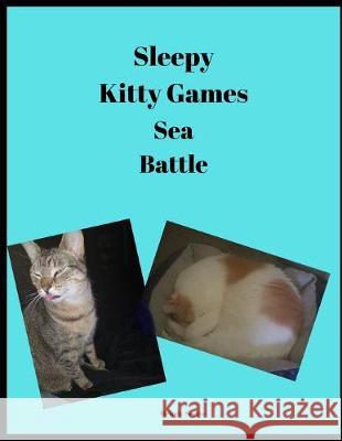 Sleepy Kitty Games: Sea Battle Melody Seelye 9781701182646 Independently Published - książka