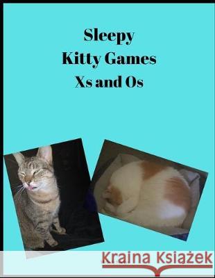 Sleepy Kitty Games: Xs and Os Melody Seelye 9781700397324 Independently Published - książka