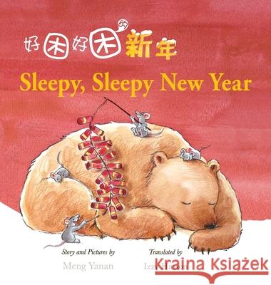 Sleepy, Sleepy New Year Yanan Meng Izzy Hasson 9781911221777 Balestier Press - książka