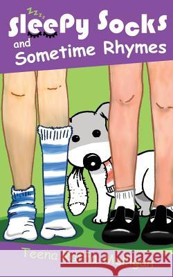 Sleepy Socks & Sometime Rhymes: Poems for home and classroom Raffa-Mulligan, Teena 9780648250388 Sea Song Publications - książka