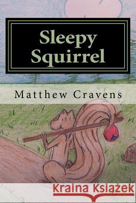 Sleepy Squirrel Matthew Cravens 9781517626952 Createspace - książka