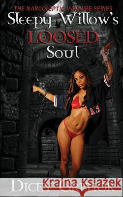 Sleepy Willow's Loosed Soul Dicey Grenor 9781481059077 Createspace Independent Publishing Platform - książka