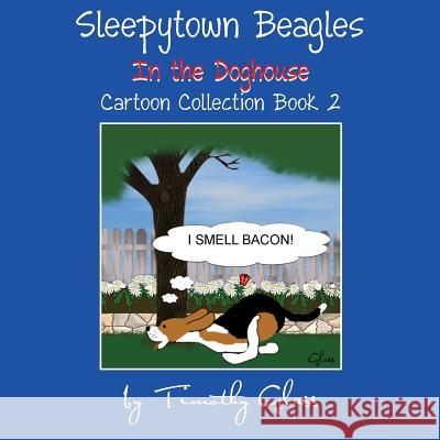 Sleepytown Beagles In the Doghouse: Cartoon Collection Book 2 Glass, Timothy 9780998412115 Platinum Paw Press - książka