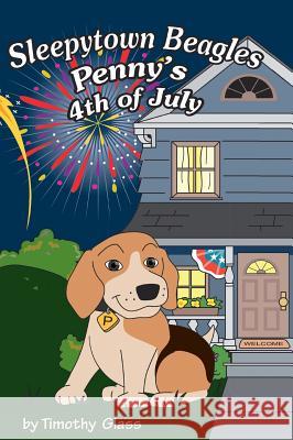 Sleepytown Beagles, Penny's 4th of July Timothy Glass 9780998412146 Platinum Paw Press - książka