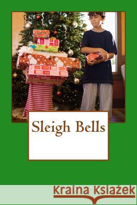 Sleigh Bells Benita Nichols 9781727355482 Createspace Independent Publishing Platform - książka