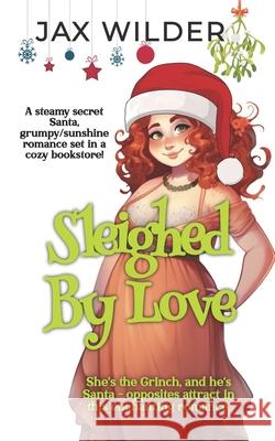 Sleighed By Love: A Steamy Santa Love Story Jax Wilder 9781961714021 Rainbow Quartz Publishing - książka