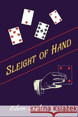 Sleight of Hand: A Practical Manual of Legerdemain for Amateurs and Others Edwin Sachs 9781614279273 Martino Fine Books - książka