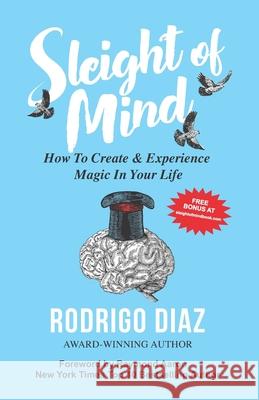 Sleight of Mind: How To Create and Experience Magic in Your Life Rodrigo Diaz 9781772773125 1-1-1 Publishing - książka