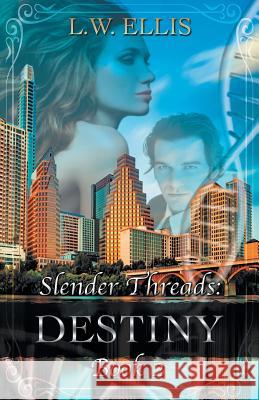 Slender Threads: Destiny: Book 2 in the Slender Threads Series L W Ellis 9781504395694 Balboa Press - książka