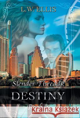 Slender Threads: Destiny: Book 2 in the Slender Threads Series L. W. Ellis 9781504395717 Balboa Press - książka