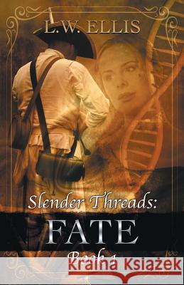 Slender Threads: Fate: Book 1 in the Slender Threads Series L W Ellis 9781504394475 Balboa Press - książka