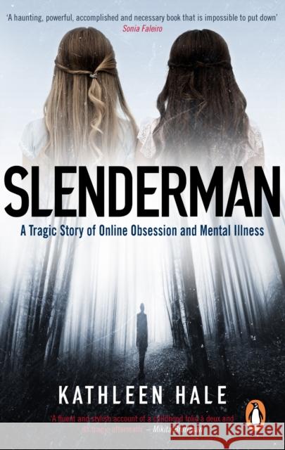 Slenderman: A Tragic Story of Online Obsession and Mental Illness Kathleen Hale 9781529102550 Ebury Publishing - książka