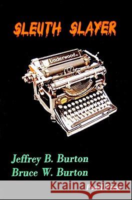 Sleuth Slayer Jeffrey B. Burton Bruce W. Burton 9781929763320 Pocol Press - książka